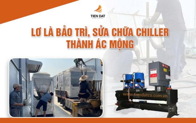 Lơ là bảo trì chiller công nghiệp dẫn tới sự cố tốn kém