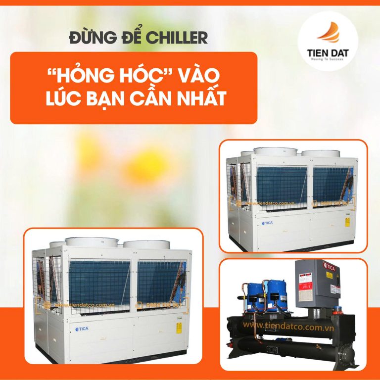 Đừng để chiller công nghiệp hỏng hóc khi cần nhất