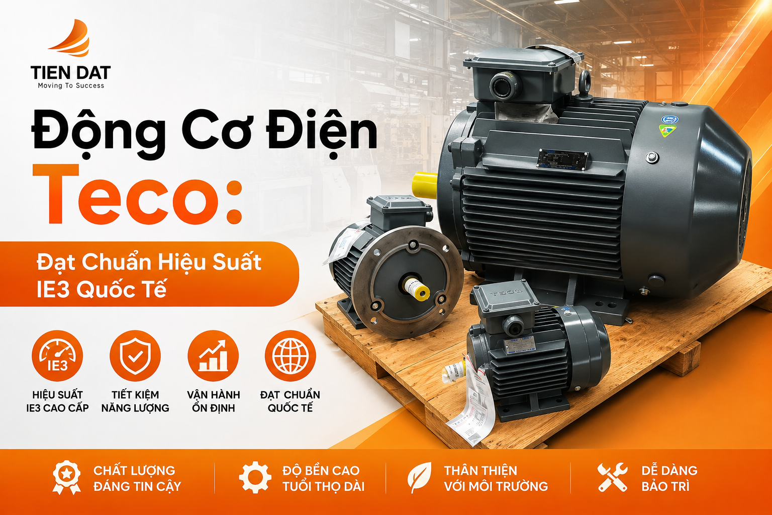 Động Cơ Điện Teco: Đạt Chuẩn Hiệu Suất IE3 Quốc Tế